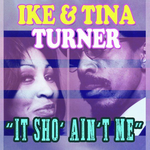 Ike & Tina Turner - It Sho Ain't Me