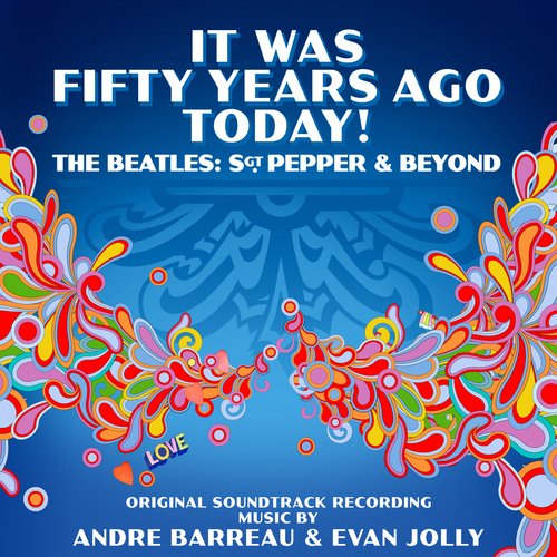 It Was Fifty Years Ago Today! The Beatles: Sgt. Pepper &amp; Beyond (Original Soundtrack)_poster_image