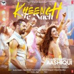 Kheench Te Nach (From &quot;Chandigarh Kare Aashiqui&quot;)