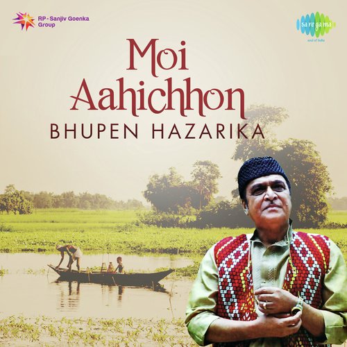 Moi Aahichhon - Bhupen Hazarika