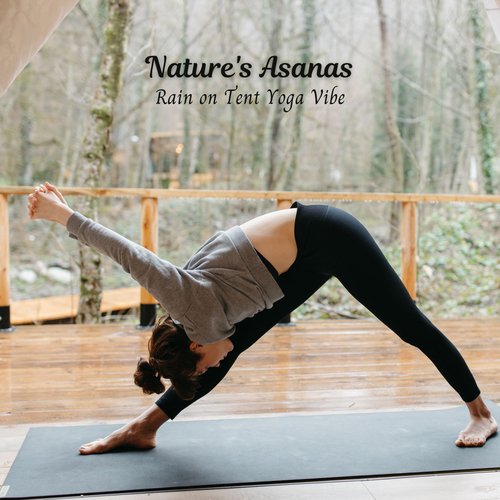 Yoga Poses Under Nature's Rhythm - Song Download from Nature's Asanas: Rain  on Tent Yoga Vibe @ JioSaavn