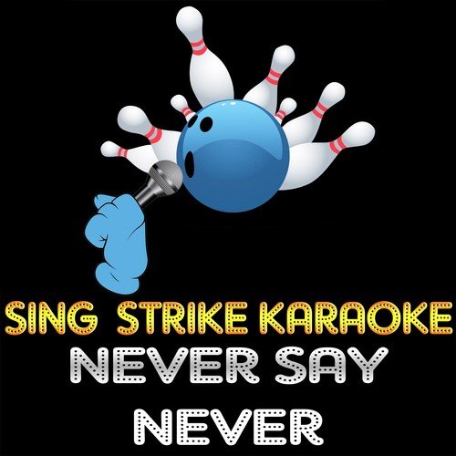 Never Say Never (Karaoke Version)