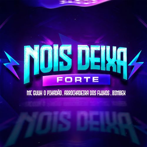 Nois deixa forte