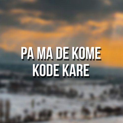 Pa Ma De Kome Kode Kare