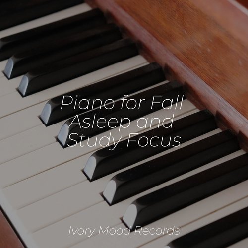 Piano for Fall Asleep and Study Focus