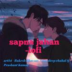 Sapna jahan lofi (feat. Rakesh bhavsar)
