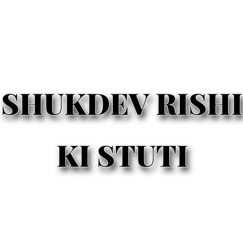 Shukdev Rishi Ki Stuti