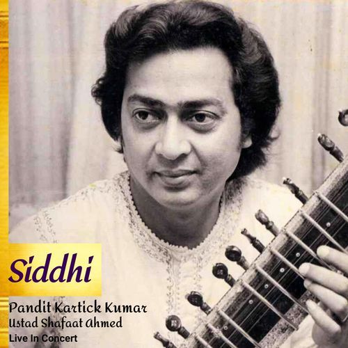 Siddhi - Golden Legacy of Pandit Kartick Kumar (Live)