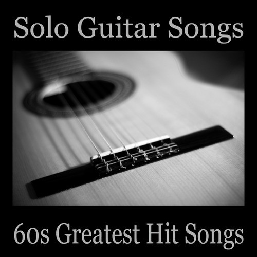 Solo Guitar Songs: 60s Greatest Hit Songs