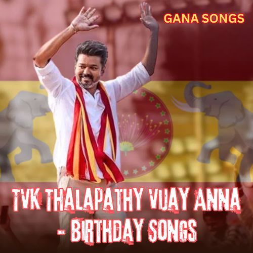 TVK Thalapathy Vijay Anna - Birthday Songs