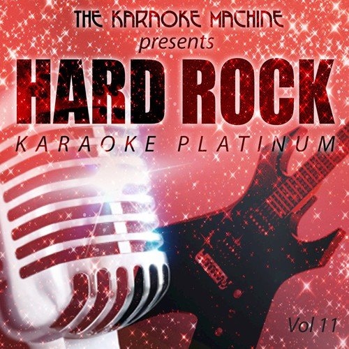 The Karaoke Machine Presents - Hard Rock Karaoke Platinum Vol. 11