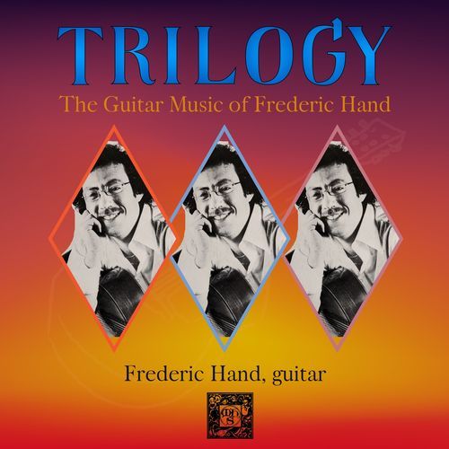 Trilogy: The Guitar Music of Frederic Hand
