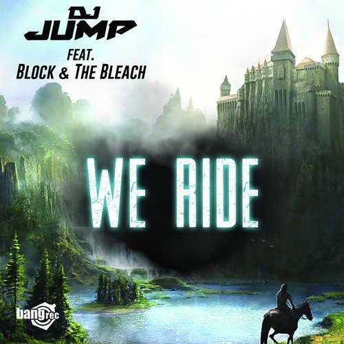 We Ride (feat. "Block & The Bleach")