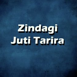 Zindagi Juti Tarira-SSpcXjYBVHg