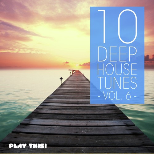 10 Deep House Tunes, Vol. 6