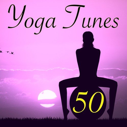 50 Yoga Tunes – Easy Listening Ambient Music for Yoga Classes and Ayurvedic Massage