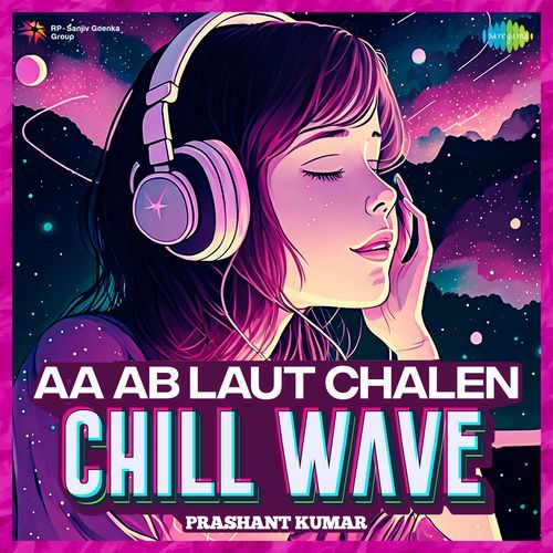 Aa Ab Laut Chalen Chillwave