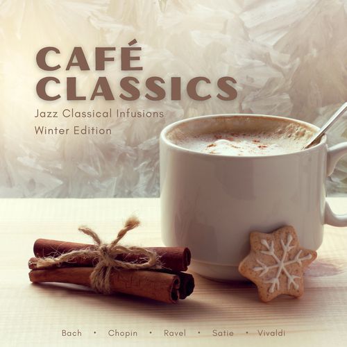 Café Classics: Jazz Classical Infusions Winter Edition