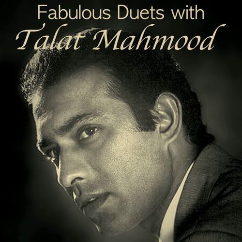 Fabulous Duets with Talat Mahmood