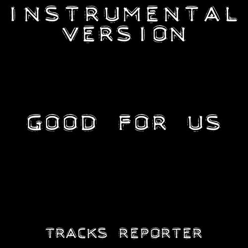Good for Us (Backing Track Instrumental Version)