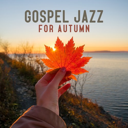 Gospel Jazz for Autumn: Relaxing Instrumental Music 2022