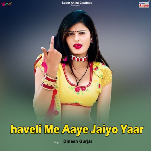 Haveli Me Aaye Jaiyo Yaar