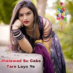 Jhalawad Su Cake Tare Layo Ye-Pg0OcitHTko