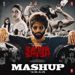 Kabir Singh Mashup(Remix By Dj Rik,Dj Jits)-GlERcAFBWGE