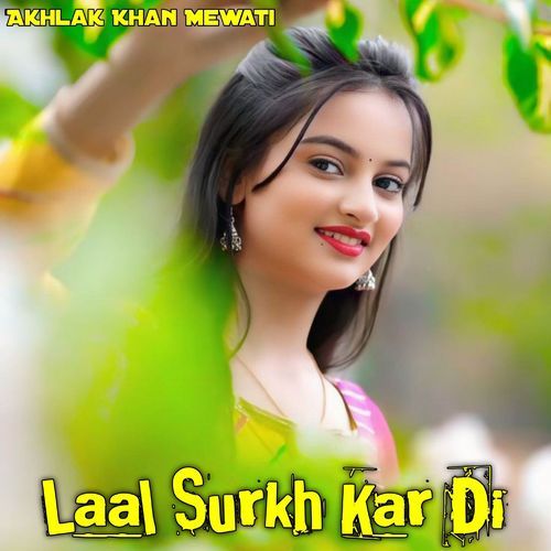 Laal Surkh Kar Di