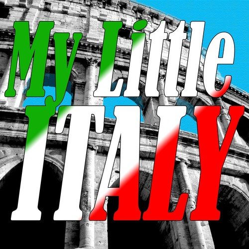 My Little Italy - the Best Italian Songs (Tarantella and Mandolino Italian Favourites Songs)