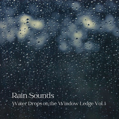 Rain Sounds: Water Drops on the Window Ledge Vol. 1_poster_image