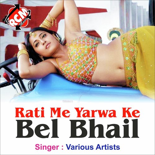 Rati Me Yarwa Ke Bel Bhail