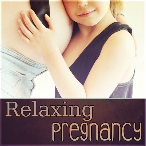 Relaxing Pregnancy - Nature Sounds, Womb, Relaxing New Age Pregnancy Music for Mother and the Child, Calmness, Easy Listening, Well Being, Chillout