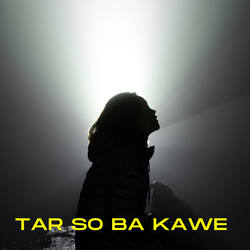 Tar So Ba Kawe-RxA4eSREe0Y