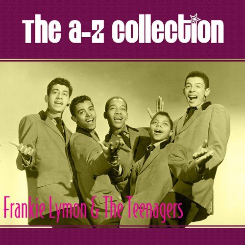 The A-Z Collection: Frankie Lymon & The Teenagers