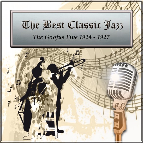 The Best Classic Jazz, the Goofus Five 1924 - 1927