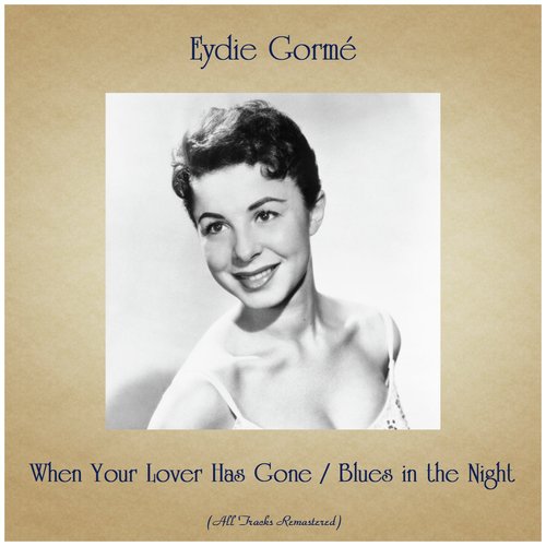 When Your Lover Has Gone / Blues in the Night (All Tracks Remastered)