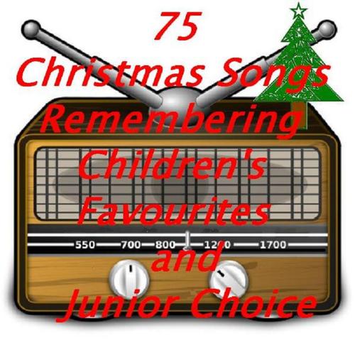 75 Christmas Songs Remembering Children's Favourites and Junior Choice for Kids of All Ages (Some Weird and Wacky!)
