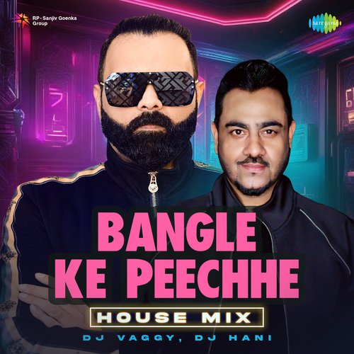 Bangle Ke Peechhe - House Mix