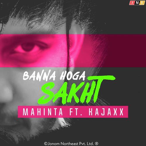 Banna Hoga Sakht (feat. Kajaxx)