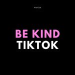 Be Kind TikTok