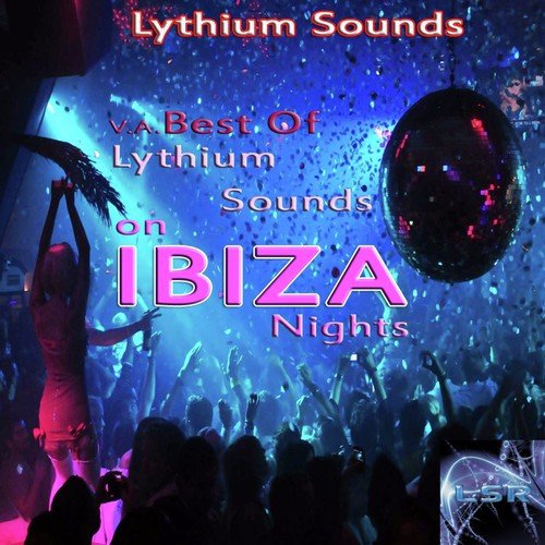 Best of Lythium Sounds on Ibiza Nights