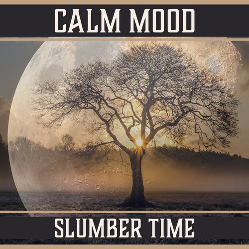Calm Mood: Slumber Time – Relaxing Sounds of Nature, Easy Sleep, Lucid Dreaming, Rest, Inner Silence, Sweet Dreams, Land of Rest