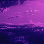 Can't Get It Out