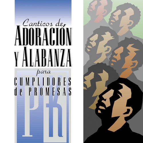 Canticos De Adoracion Y Alabanza Para Cumplidores De Promesa