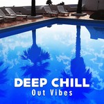 Deep Chill Out Vibes – Summer Relaxation, Peaceful Waves, Inner Calmness, Holiday Sun