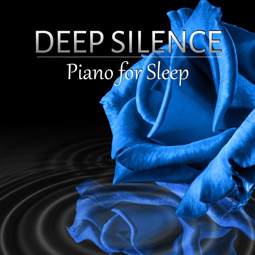 Deep Silence - Piano for Sleep - Sleep System, Stress Relief, Rest, Instrumental Music, Smooth Jazz, Piano Lullabies, Relaxing Sounds