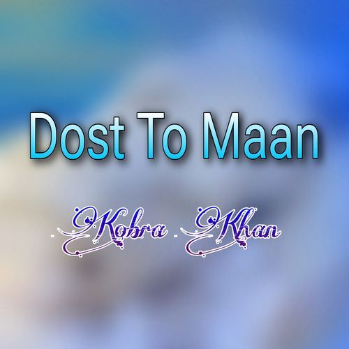 Dost To Maan