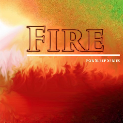 Fire: For Sleep Series
