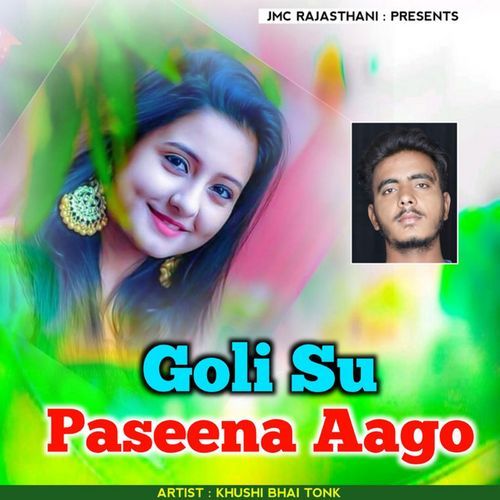 Goli Su Paseena Aago